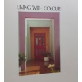 Living With Colour - Deryck Healey - Hardcover - 167 Pages