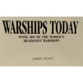 Warships Today - Over 200 of the World`s Deadliest Warships - Chris Chant - Hardcover - 256 Pages