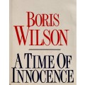 A Time of Innocence - Boris Wilson - Hardcover - 465 Pages