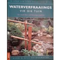 Waterverfraaiings Vir Die Tuin - Alan & Gill Bridgewater - Softcover - 128 Pages