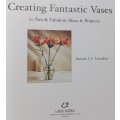 Creating Fantastic Vases - Suzanne J. E. Tourtillott - Softcover - 112 Pages
