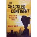 The Shackled Continent - Africa`s Past, Present and Future - Robert Guest - Softcover - Africana