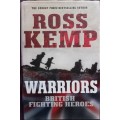 Warriors - British Fighting Heroes - Ross Kemp - Hardcover - 328 pages