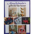 Alma Schwabe`s Gifts For The Home - Softcover - 176 pages