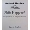 Shift Happens! - Powerful Ways to Transform Your Life - Robert Holden - Softcover - 254 Pages