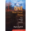 One Heartbeat Away - Your Journey Into Eternity - Mark Cahill - Softcover - 240 Pages