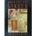 Maak Jou Eie Likeur - Jean Dickson - Hardcover - 80 pages