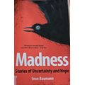 Madness - Stories of Uncertainty and Hope - Sean Baumann - Softcover - 347  pages