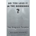 Do You Love it in the Mornings? - The Progress Paradox - Ronnie Apteker and Jeremy Ord - Softcover