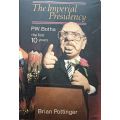 The Imperial Presidency P.W. Botha the first 10 years - Brian Pottinger - Hardcover - 481 Pages