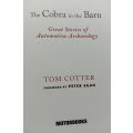 The Cobra in the Barn - Great Stories of Automotive Archaeology - Tom Cotter - Hardcover - 256 pages