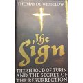 The Sign -  The Shroud of Turin and the Secret of the Resurrection Thomas De Wesselow