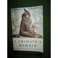 A Primates Memoir by Robert M Sapolsky