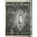 Broken Spears by Elizabeth Gilbert