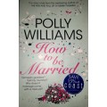 How to be married by Polly Williams