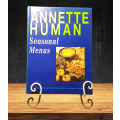Seasonal Menus: 56 Menus with 280 Delectable Recipes to Inspire You  Annette Human