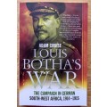 Louis Botha`s War - The Campaign in German South-West Africa, 1914-1915 by Adam Cruise