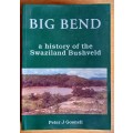 Big Bend - A history of the Swaziland Bushveld by Peter J. Gosnell
