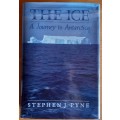 The Ice - A Journey to Antarctica by Stephen J. Pyne