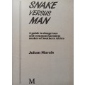 Snake versus Man - A guide to dangerous and common harmless snakes of Southern Africa by J Marais