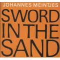 * JOHANNES MEINTJES: SWORD IN THE SAND - THE LIFE AND DEATH OF GIDEON SCHEEPERS