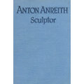 JOHANNES MEINTJES - ANTON ANREITH SCULPTOR: A RARE OPPORTUNITY TO ACQUIRE A COPY OF THIS SCARCE BOOK