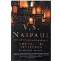 Among the Believers: An Islamic Journey - VS Naipaul