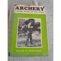 Archery From Golds to Big Game - Keith C. Schuyler