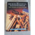 The Resourceful Woodworker - Tools, Techniques and Tricks of the Trade