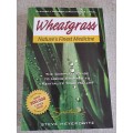 Wheatgrass Nature`s Finest Medicine - Steve Meyerowitz