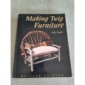 Making Twig Furniture & Household Things Revised Edition - Abby Ruoff