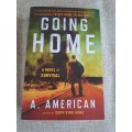 Going Home a Novel of Survival - Book 1 of the Survivalist Series - A. American