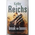 Break no bones - Kathy Reichs
