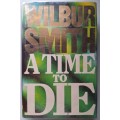 Wilbur Smith - A Time to die