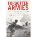 Forgotten Armies: Britain`s Asian Emire & the war with Japan - Christopher Bayly & Tim Harper