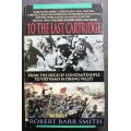 To The Last Cartridge by Robert Barr Smith Softcover Book