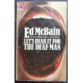Ed McBain Let`s Hear It For The Deaf Man an 87th Precint Mystery Softcover Book