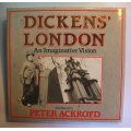 Dickens` London An Imaginative Vision by Peter Ackroyd Hardcover Book