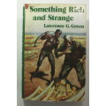 Something Rich and Strange by Lawrence G. Green Hardcover Book