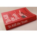 To Kill The Truth by Sam Bourne Softcover Book