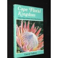 CAPE FLORAL KINGDOM. CLASSIC STORY OF SA'S WILD FLOWERS BY CONRAD LIGHTON