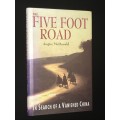 THE FIVE FOOT ROAD IN SEARCH OF A VANISHED CHINA BY ANGUS MCDONALD