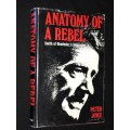 ANATOMY OF A REBEL. SMITH OF RHODESIA - A BIOGRAPHY BY PETER JOYCE