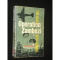 OPERATION ZAMBEZI THE RAID INTO ZAMBIA BY PETER ARMSTRONG SIGNED