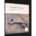 A SMPLE FREEDOM THE STRONG MIND OF ROBBEN ISLAND PRISONER NO. 468/64 AHMED KATHRADA + DVD