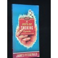 THE JOYS OF SMOKING CIGARETTES BY JAMES FITZGERALD