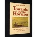 TOWARDS THE FAR HORIZON THE STORY OF THE OX-WAGON IN SOUTH AFRICA BY JOSE BURMAN