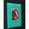 GUSTAV MAHLER HIS MIND AND HIS MUSIC THE FIRST 5 SYMPHONIES BY NEVILLE CARDUS