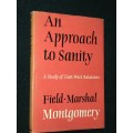 AN APPROACH TO SANITY BY FIELD MARSHAL MONTGOMERY