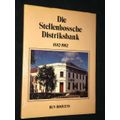 DIE STELLENBOSSCHE DISTRIKSBANK 1882-1982 - BUN BOOYENS